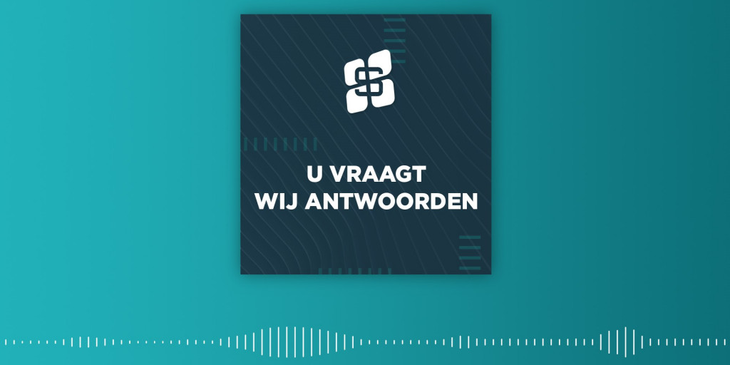 u vraagt, wij antwoorden